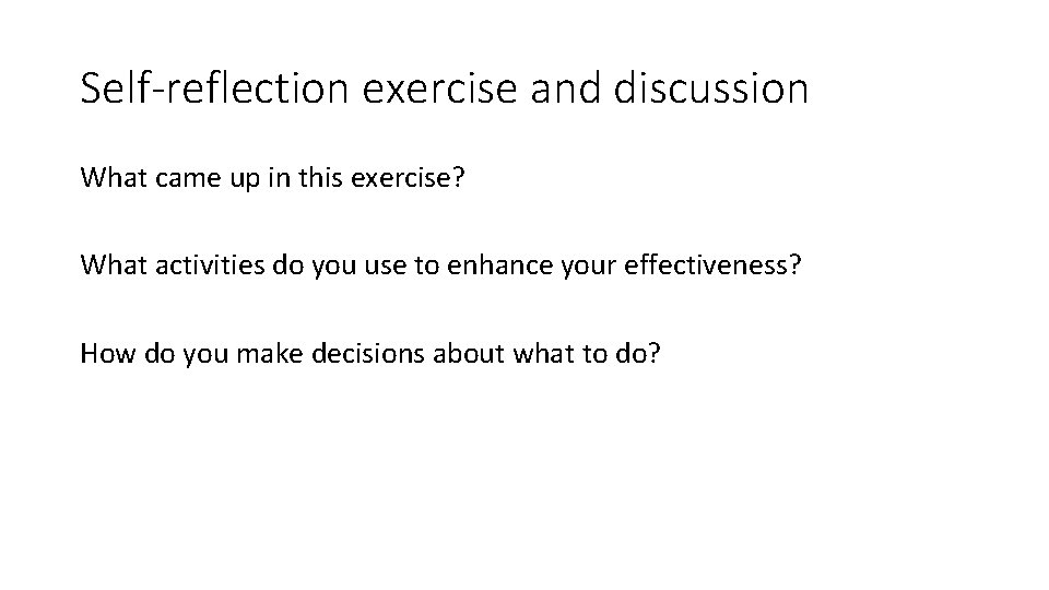 Self-reflection exercise and discussion What came up in this exercise? What activities do you