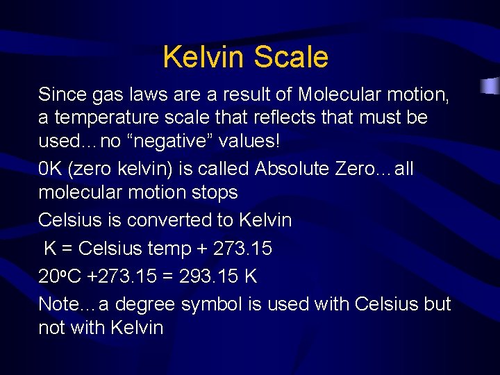 Kelvin Scale Since gas laws are a result of Molecular motion, a temperature scale