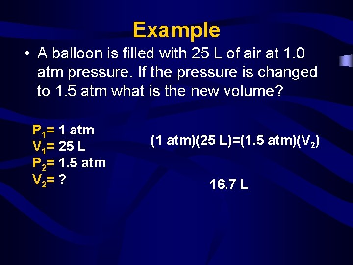 Example • A balloon is filled with 25 L of air at 1. 0