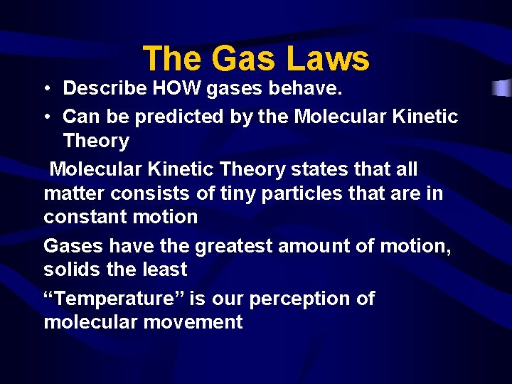 The Gas Laws • Describe HOW gases behave. • Can be predicted by the