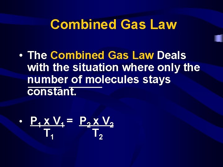 Combined Gas Law • The Combined Gas Law Deals with the situation where only