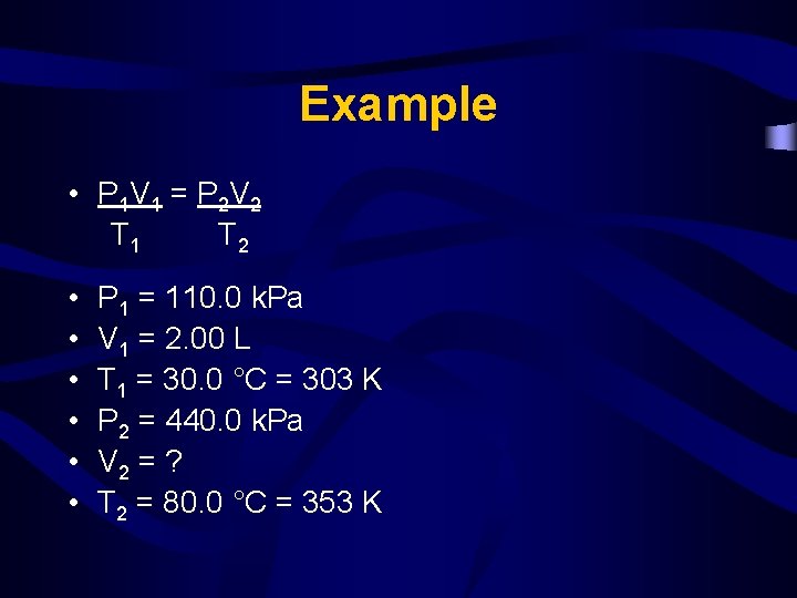 Example • P 1 V 1 = P 2 V 2 T 1 T
