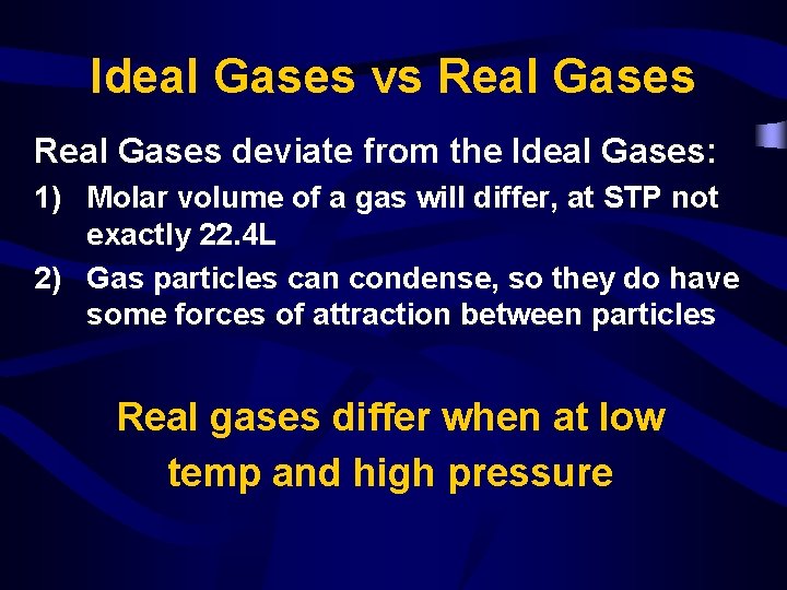 Ideal Gases vs Real Gases deviate from the Ideal Gases: 1) Molar volume of