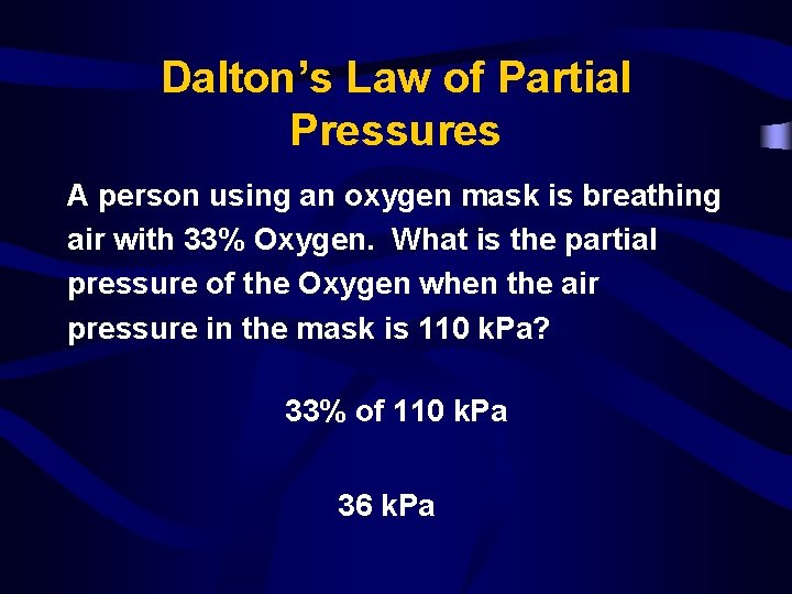 Dalton’s Law of Partial Pressures A person using an oxygen mask is breathing air