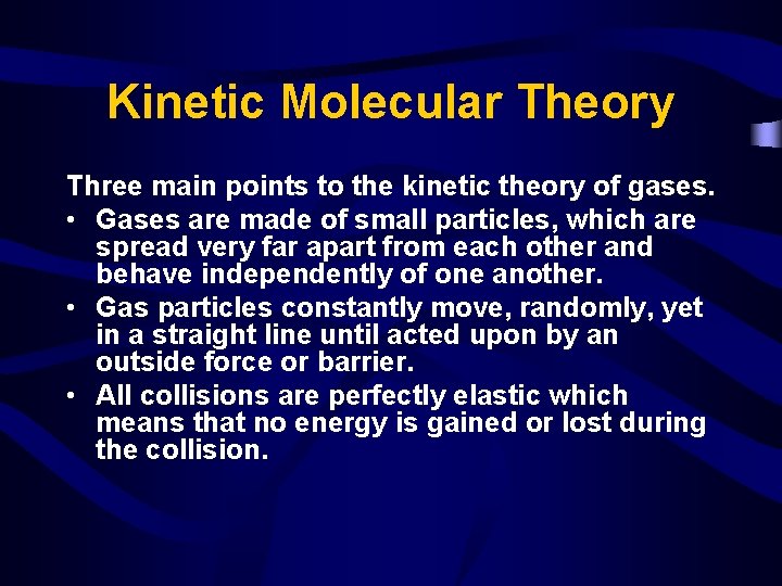 Kinetic Molecular Theory Three main points to the kinetic theory of gases. • Gases