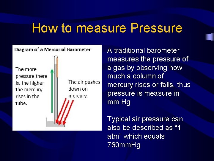 How to measure Pressure A traditional barometer measures the pressure of a gas by