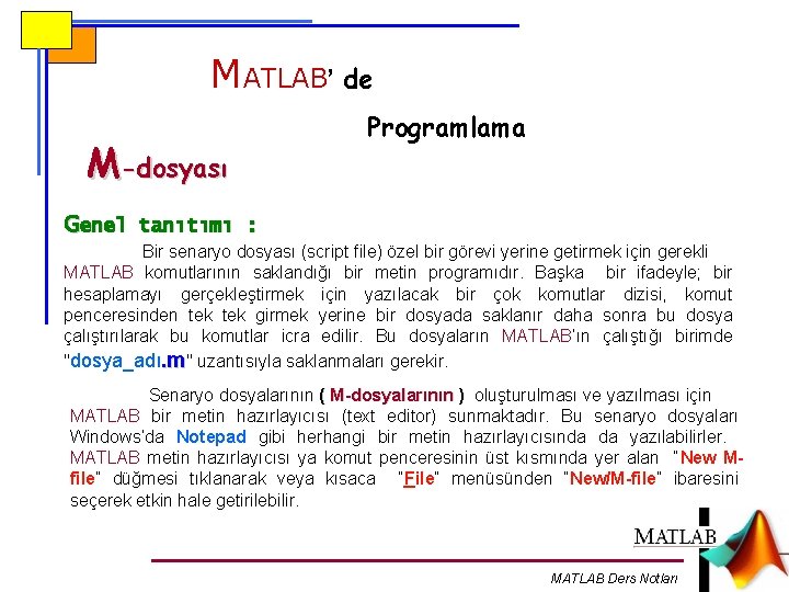 MATLAB’ de M-dosyası Genel Programlama tanıtımı : Bir senaryo dosyası (script file) özel bir