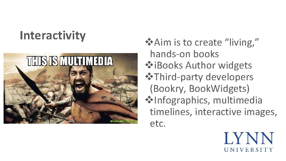 Interactivity v. Aim is to create “living, ” hands-on books vi. Books Author widgets