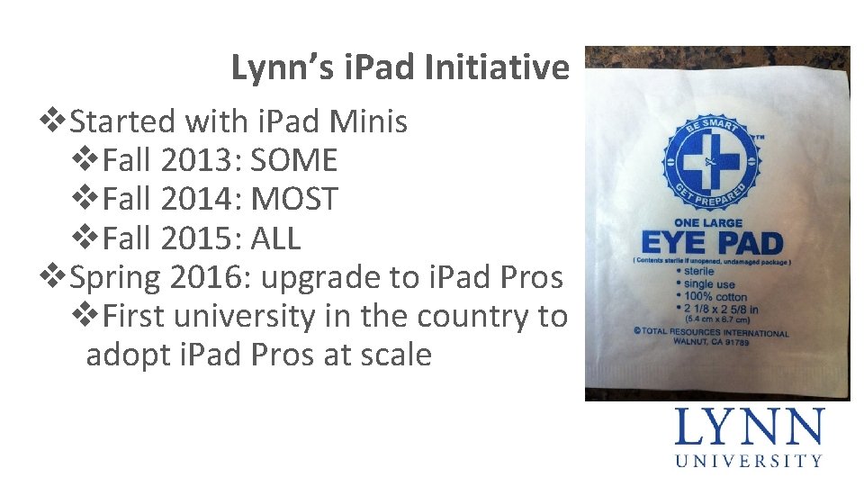 Lynn’s i. Pad Initiative v. Started with i. Pad Minis v. Fall 2013: SOME