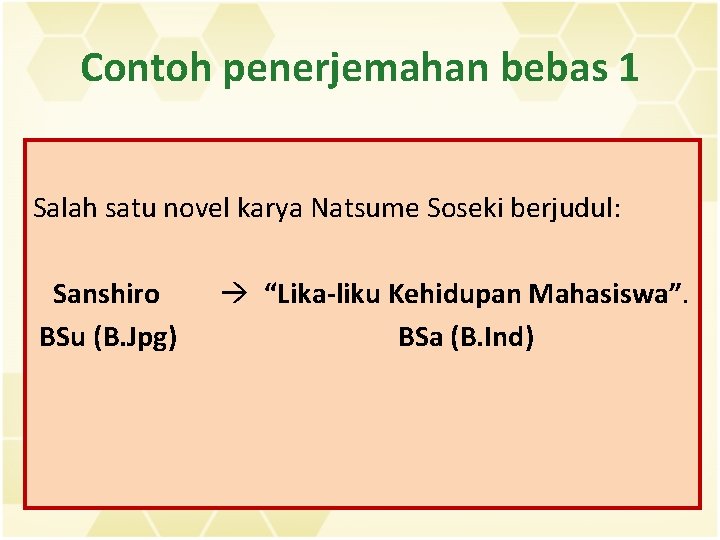 Contoh penerjemahan bebas 1 Salah satu novel karya Natsume Soseki berjudul: Sanshiro BSu (B.