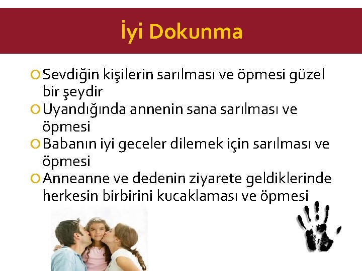 İyi Dokunma Sevdiğin kişilerin sarılması ve öpmesi güzel bir şeydir Uyandığında annenin sana sarılması