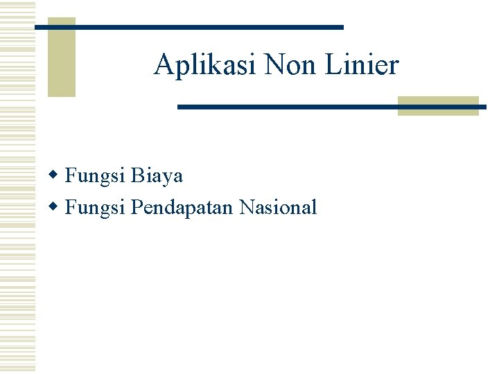 Aplikasi Non Linier w Fungsi Biaya w Fungsi Pendapatan Nasional 
