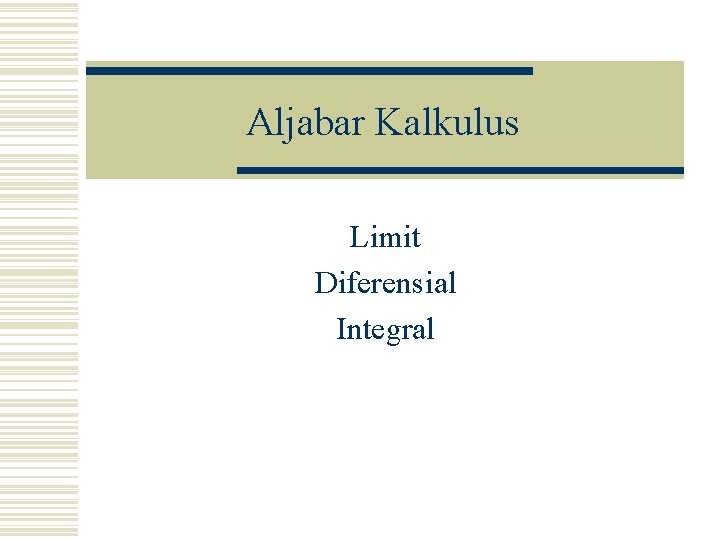 Aljabar Kalkulus Limit Diferensial Integral 