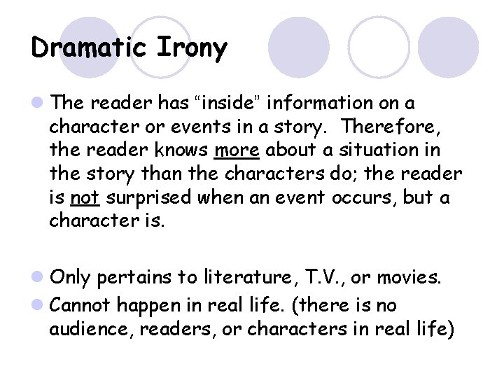 Dramatic Irony l The reader has “inside” information on a character or events in