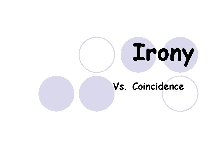 Irony Vs. Coincidence 