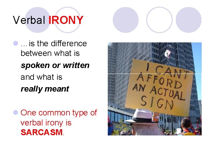 Verbal IRONY l …is the difference between what is spoken or written and what