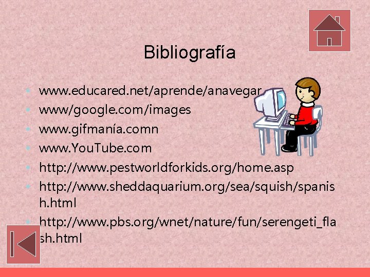 Bibliografía • www. educared. net/aprende/anavegar. • www/google. com/images • www. gifmanía. comn • www.