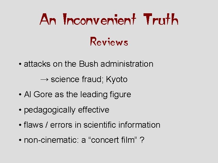 An Inconvenient Truth Reviews • attacks on the Bush administration → science fraud; Kyoto