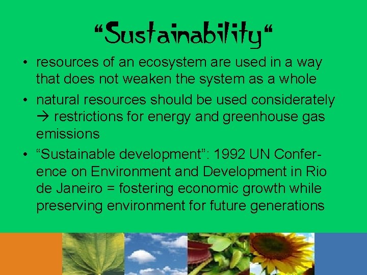 “Sustainability“ • resources of an ecosystem are used in a way that does not