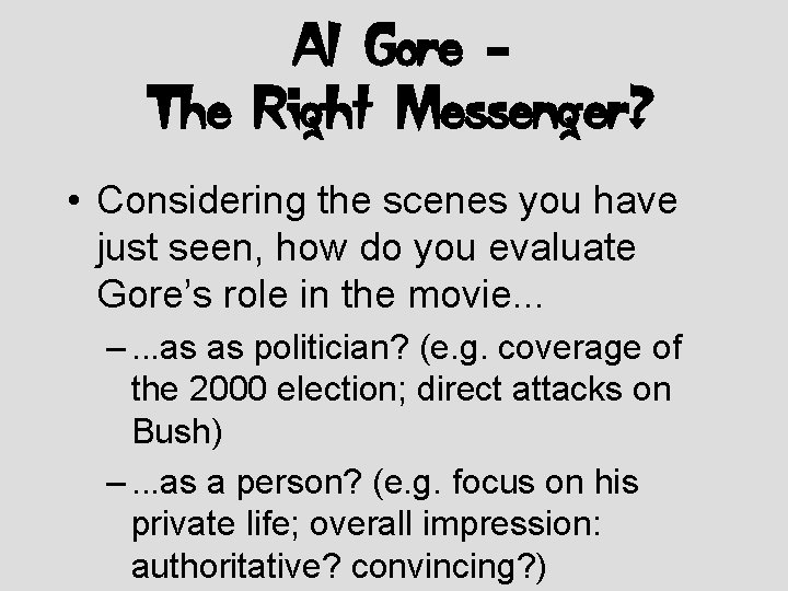 Al Gore – The Right Messenger? • Considering the scenes you have just seen,