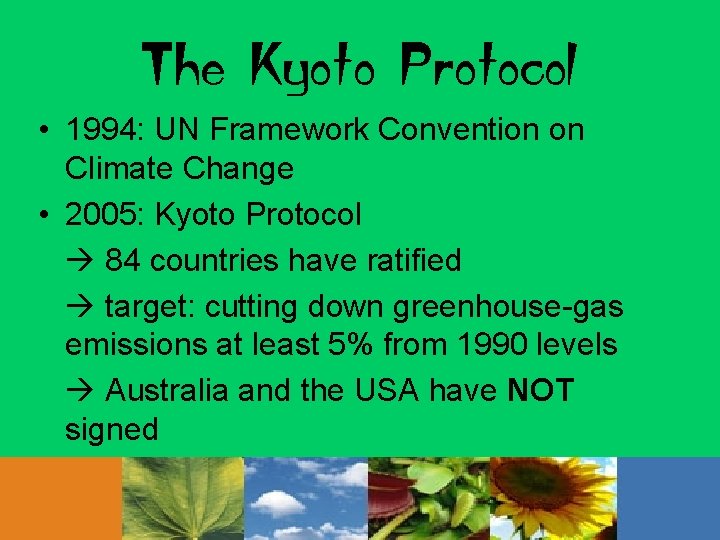The Kyoto Protocol • 1994: UN Framework Convention on Climate Change • 2005: Kyoto