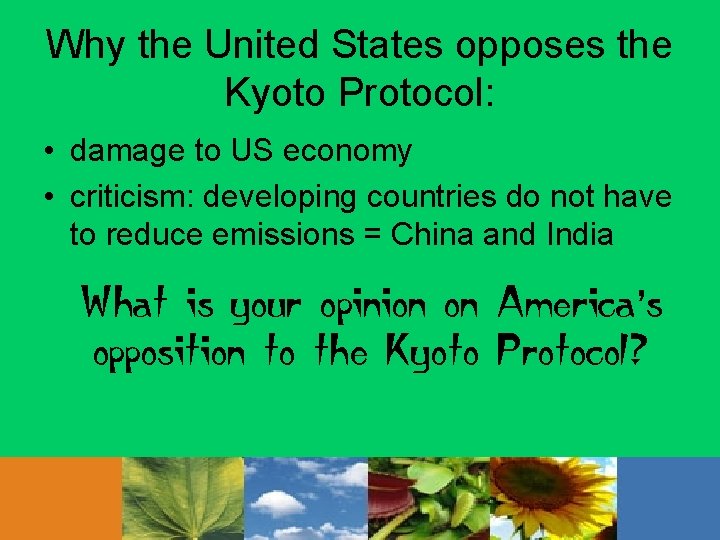 Why the United States opposes the Kyoto Protocol: • damage to US economy •