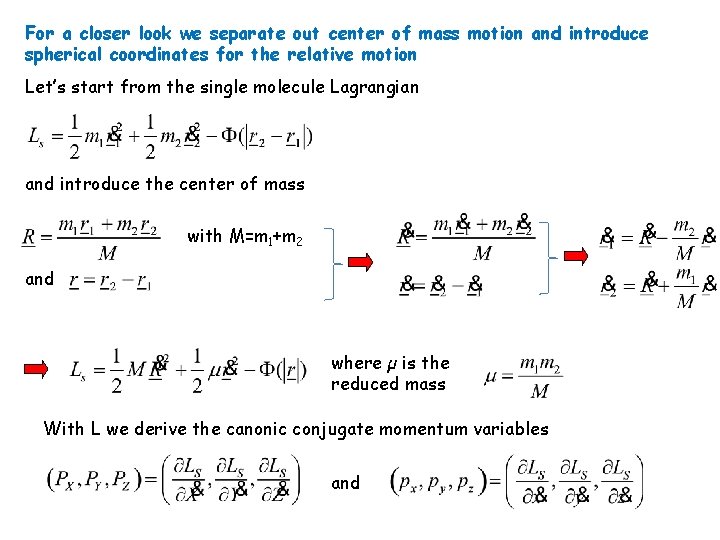 For a closer look we separate out center of mass motion and introduce spherical