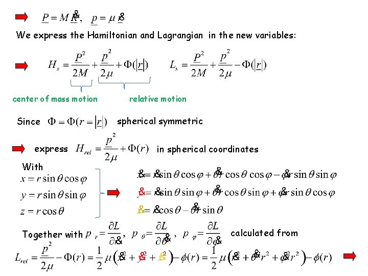 We express the Hamiltonian and Lagrangian in the new variables: center of mass motion