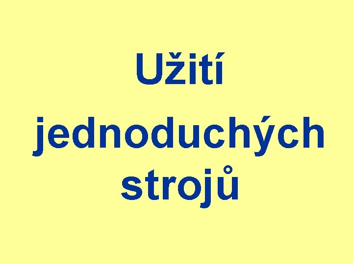 Užití jednoduchých strojů 