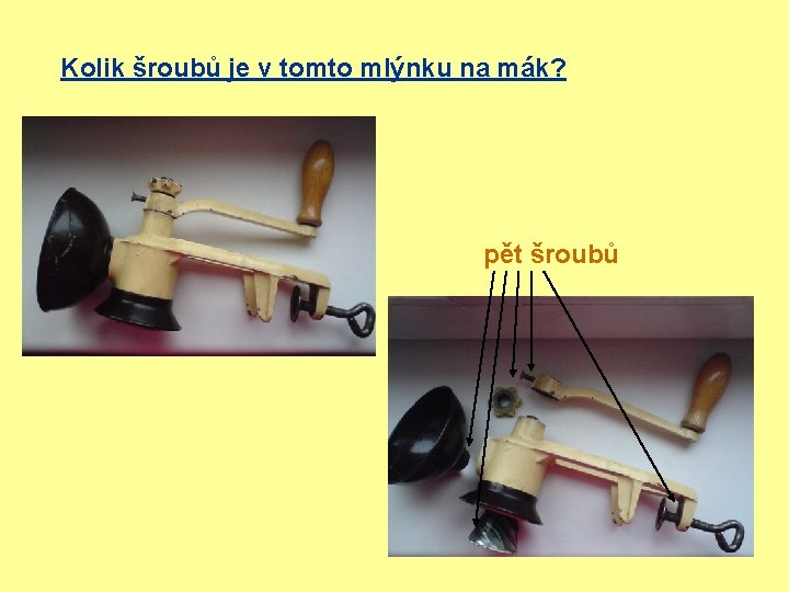Kolik šroubů je v tomto mlýnku na mák? pět šroubů 
