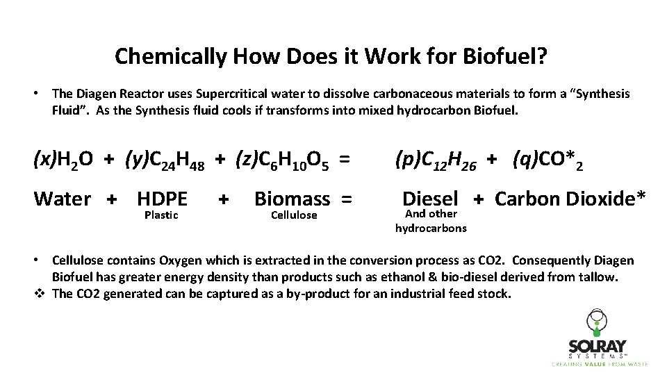Chemically How Does it Work for Biofuel? • The Diagen Reactor uses Supercritical water