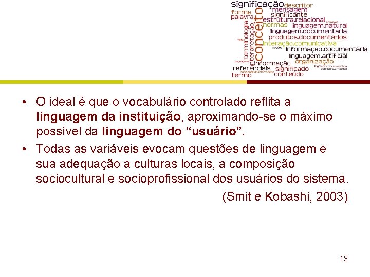  • O ideal é que o vocabulário controlado reflita a linguagem da instituição,