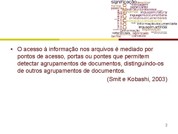  • O acesso à informação nos arquivos é mediado por pontos de acesso,