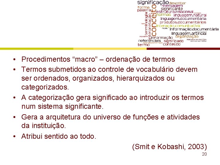  • Procedimentos “macro” – ordenação de termos • Termos submetidos ao controle de