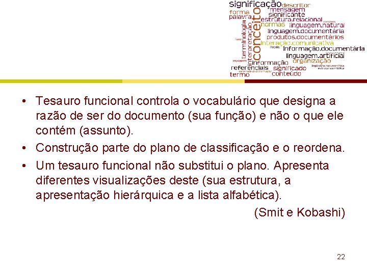  • Tesauro funcional controla o vocabulário que designa a razão de ser do