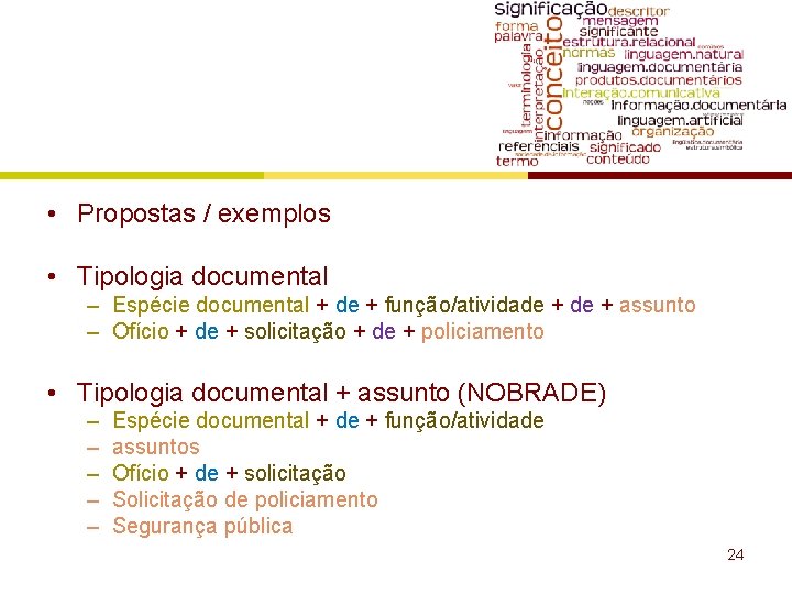  • Propostas / exemplos • Tipologia documental – Espécie documental + de +