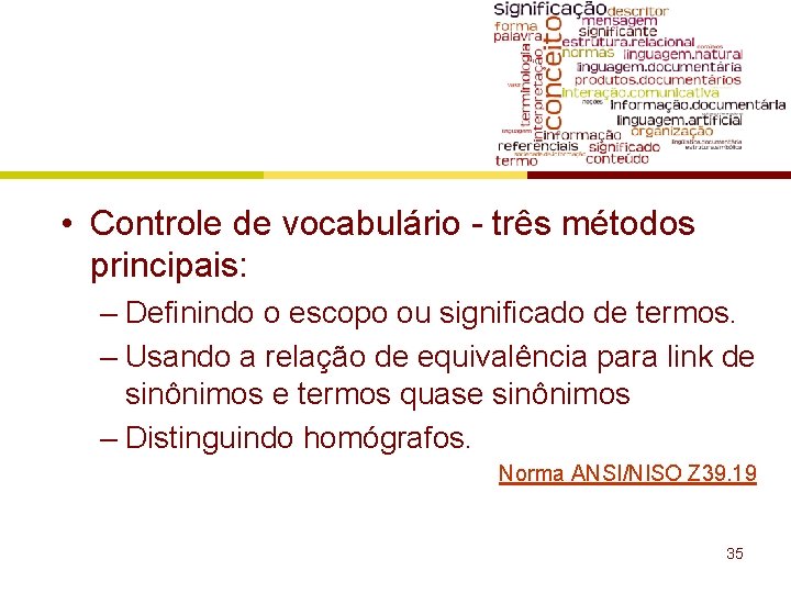  • Controle de vocabulário - três métodos principais: – Definindo o escopo ou