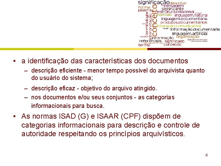  • a identificação das características documentos – descrição eficiente - menor tempo possível