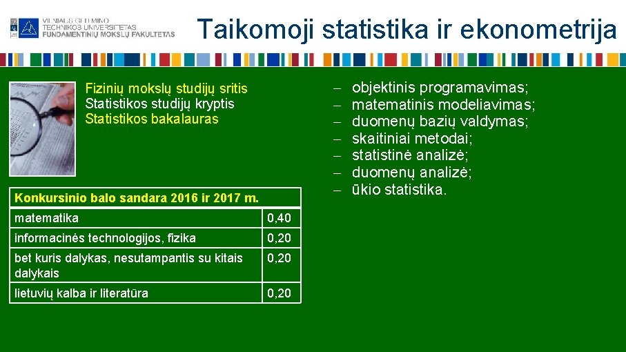 Taikomoji statistika ir ekonometrija Fizinių mokslų studijų sritis Statistikos studijų kryptis Statistikos bakalauras Konkursinio