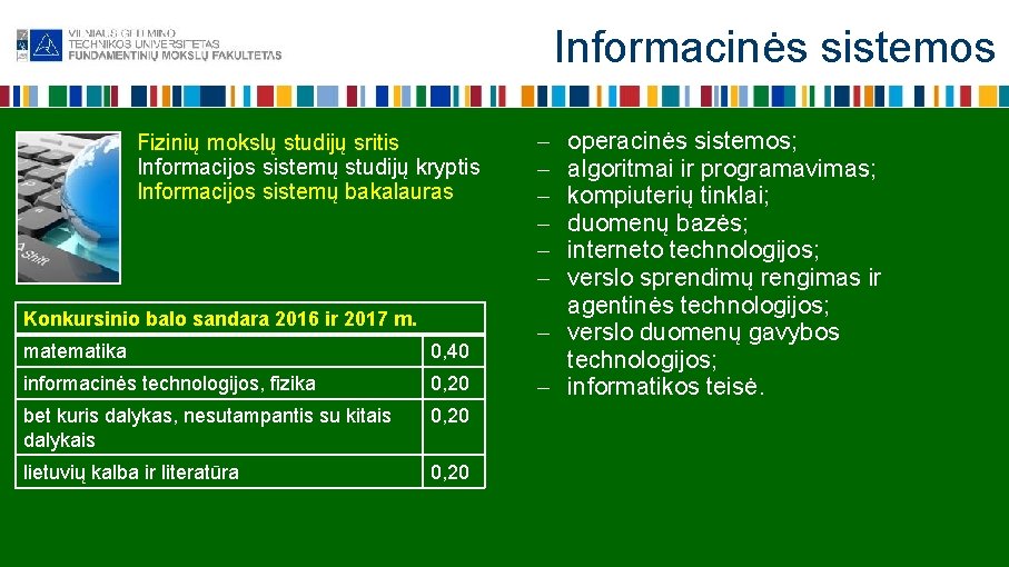 Informacinės sistemos Fizinių mokslų studijų sritis Informacijos sistemų studijų kryptis Informacijos sistemų bakalauras Konkursinio
