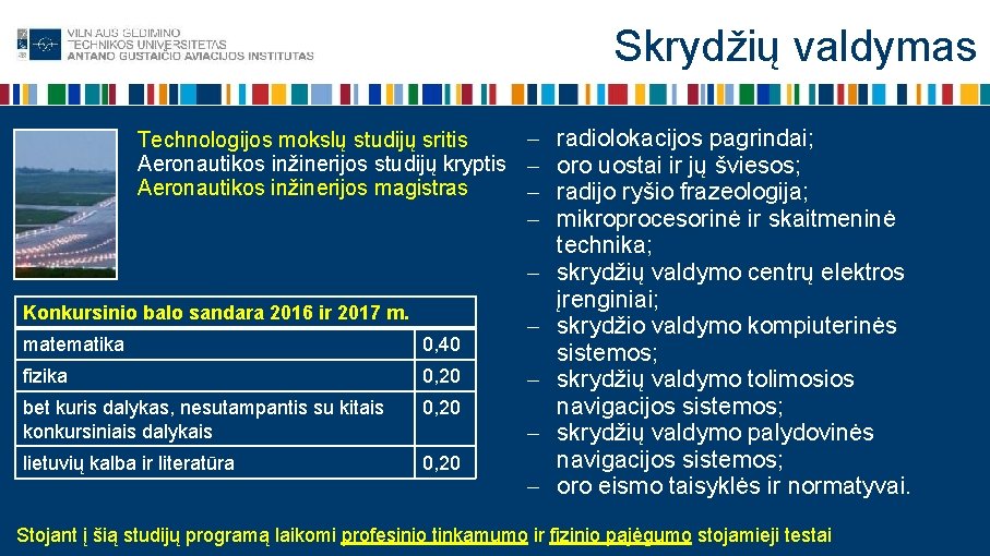 Skrydžių valdymas radiolokacijos pagrindai; Technologijos mokslų studijų sritis Aeronautikos inžinerijos studijų kryptis oro uostai