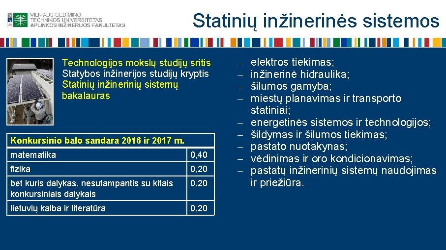 Statinių inžinerinės sistemos Technologijos mokslų studijų sritis Statybos inžinerijos studijų kryptis Statinių inžinerinių sistemų