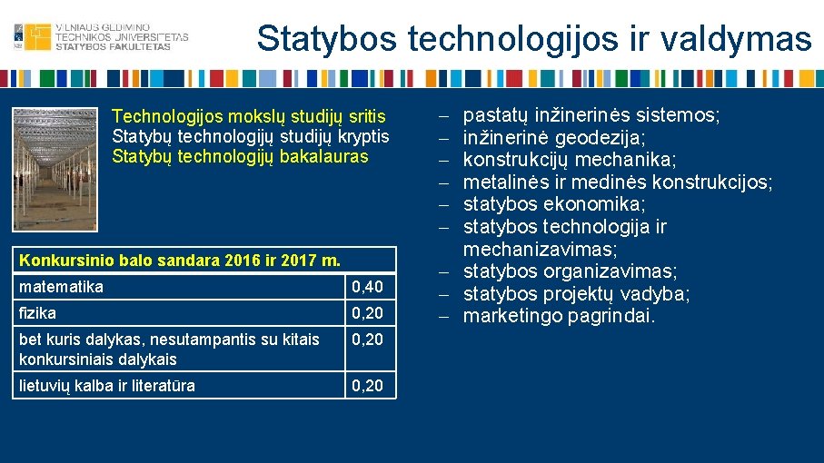 Statybos technologijos ir valdymas Technologijos mokslų studijų sritis Statybų technologijų studijų kryptis Statybų technologijų