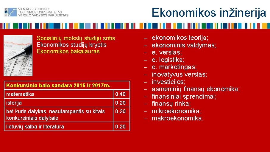 Ekonomikos inžinerija Socialinių mokslų studijų sritis Ekonomikos studijų kryptis Ekonomikos bakalauras Konkursinio balo sandara