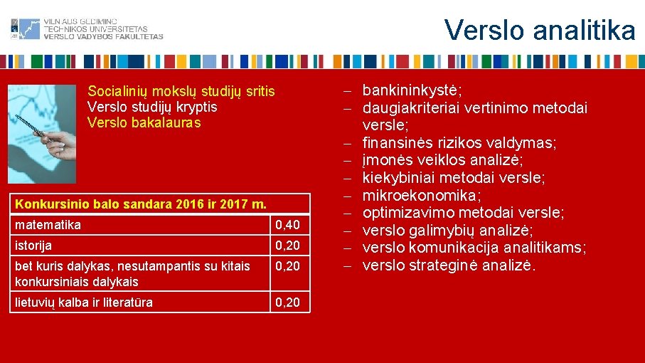 Verslo analitika Socialinių mokslų studijų sritis Verslo studijų kryptis Verslo bakalauras Konkursinio balo sandara