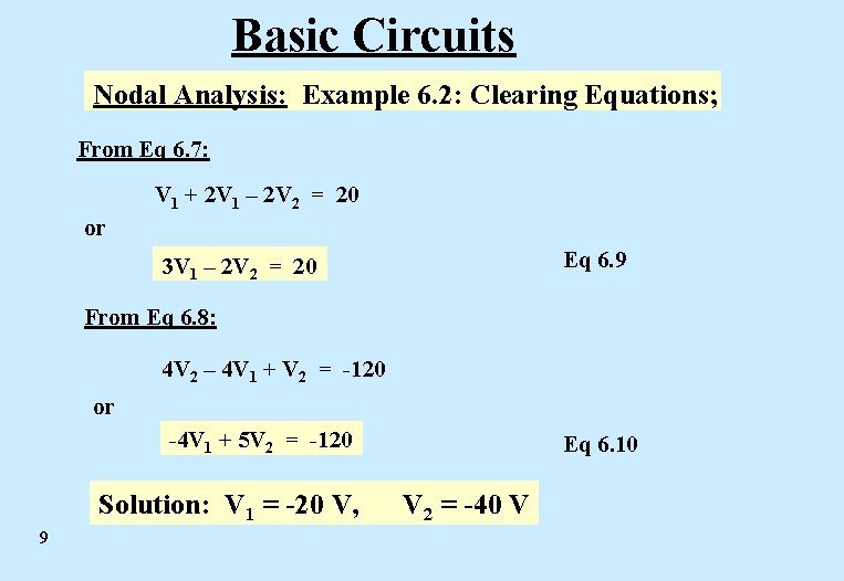 Basic Circuits Nodal Analysis: Example 6. 2: Clearing Equations; From Eq 6. 7: V