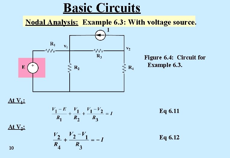 Basic Circuits Nodal Analysis: Example 6. 3: With voltage source. Figure 6. 4: Circuit