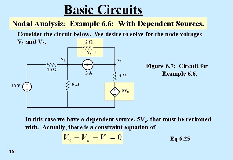 Basic Circuits Nodal Analysis: Example 6. 6: With Dependent Sources. Consider the circuit below.