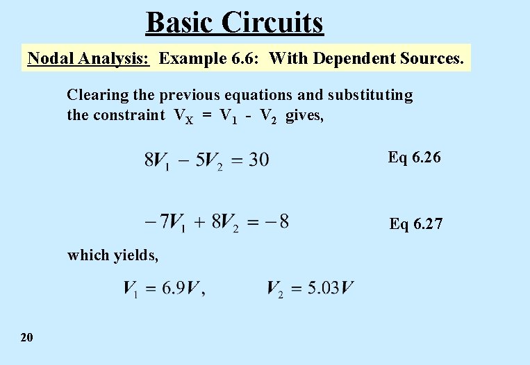 Basic Circuits Nodal Analysis: Example 6. 6: With Dependent Sources. Clearing the previous equations
