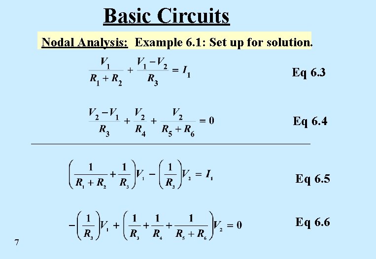 Basic Circuits Nodal Analysis: Example 6. 1: Set up for solution. Eq 6. 3 Basic Circuits Nodal Analysis: Example 6. 1: Set up for solution. Eq 6. 3